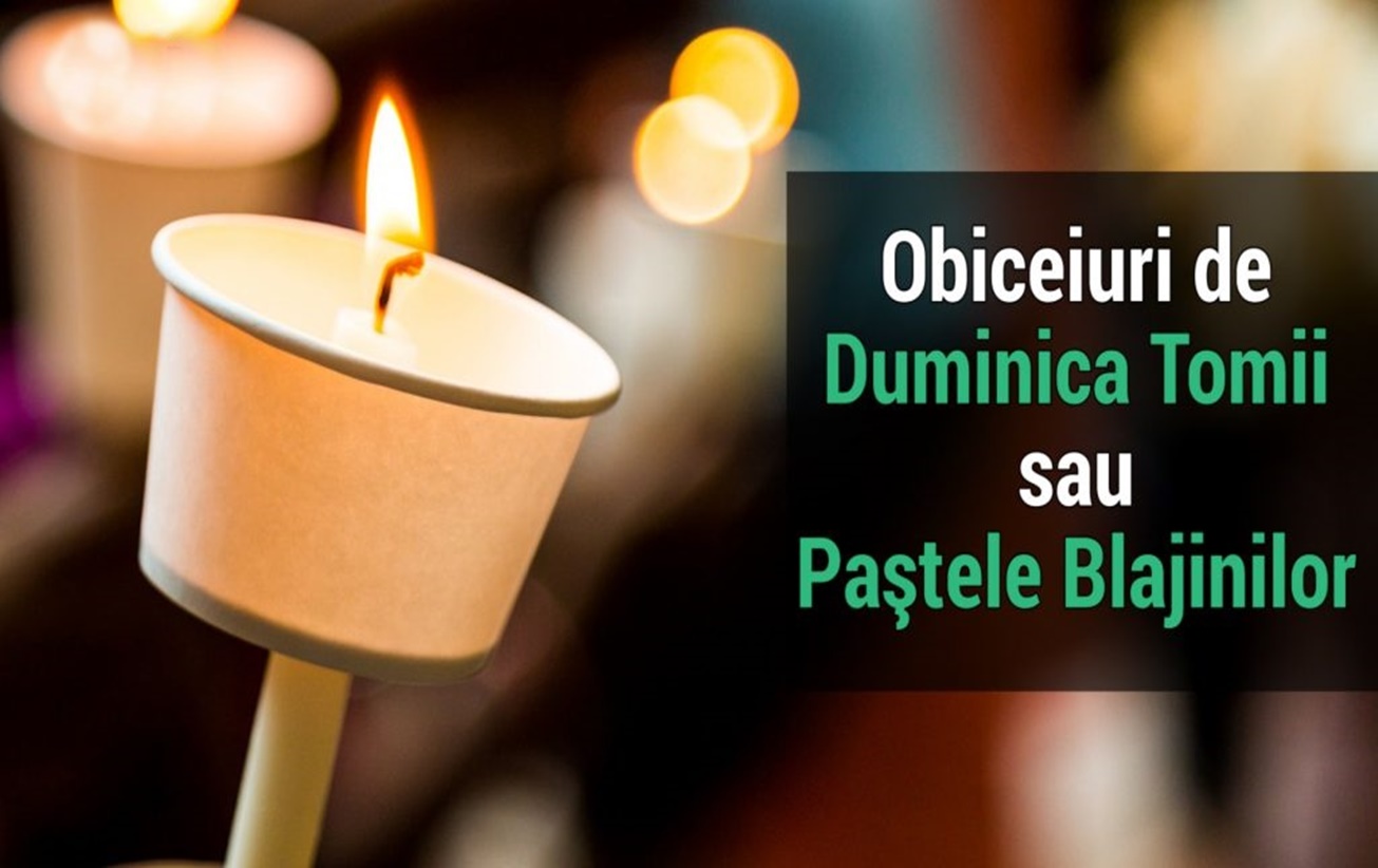 Duminica Tomii sau Paştele Blajinilor. Tradiţii şi obiceiuri de sărbătoarea celor adormiţi