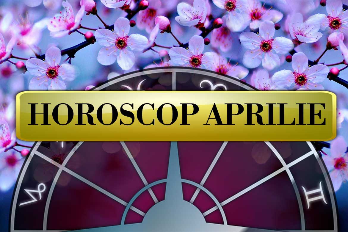 Horoscopul lunii Aprilie pentru toate zodiile